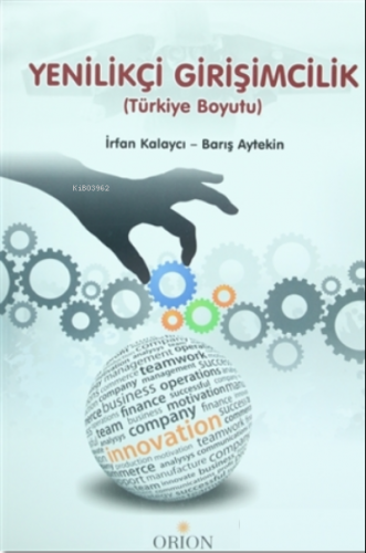 Yenilikçi Girişimcilik (Türkiye Boyutu) | İrfan Kalaycı | Orion Kitabe