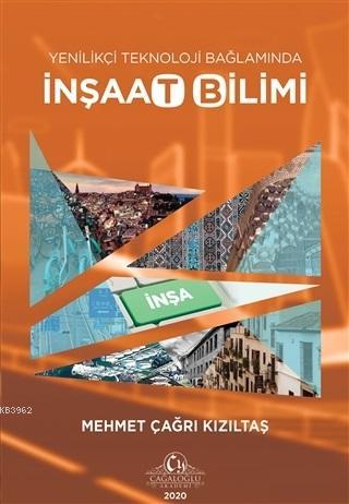 Yenilikçi Teknoloji Bağlamında İnşaat Bilimi | Mehmet Çağrı Kızıltaş |