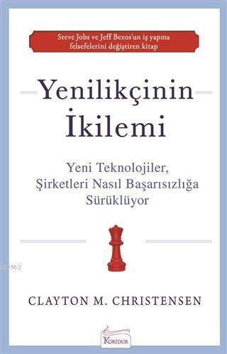 Yenilikçinin İkilemi; Yeni Teknolojiler Şirketleri Nasıl Başarısızlığa