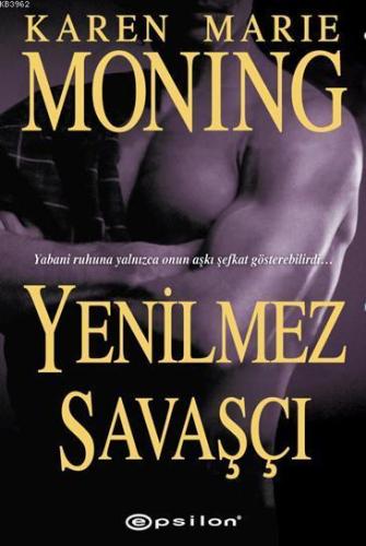 Yenilmez Savaşçı | Karen Marie Moning | Epsilon Yayınevi