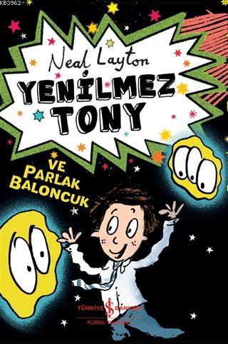 Yenilmez Tony ve Parlak Baloncuk | Neal Layton | Türkiye İş Bankası Kü