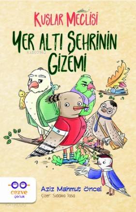 Yer Altı Şehrinin Gizemi – Kuşlar Meclisi | Aziz Mahmut Öncel | Cezve 