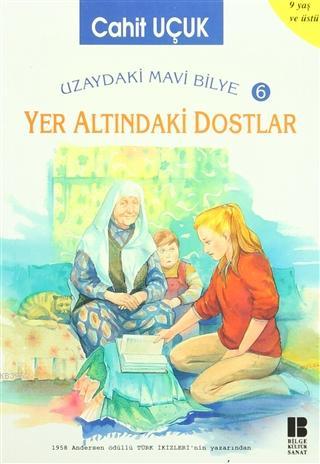 Yer Altındaki Dostlar; Uzaydaki Mavi Bilye 6 | Cahit Uçuk | Bilge Kült