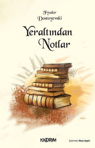 Yer Altından Notlar | Fyodor Mihayloviç Dostoyevski | Kaldırım Yayınla