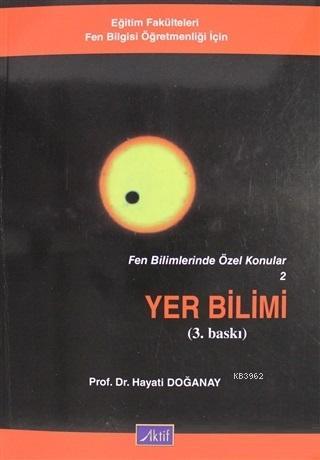 Yer Bilimi, Fen Bilimlerinde Özel Konular 2 | Hayati Doğanay | Aktif Y