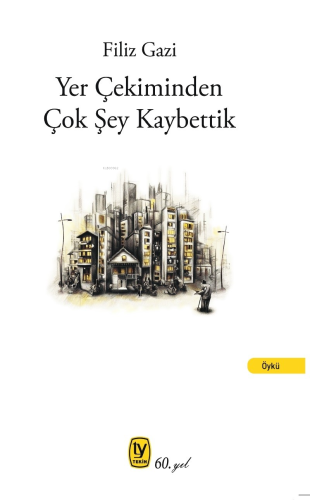 Yer Çekiminden Çok Şey Kaybettik | Filiz Gazi | Tekin Yayınevi