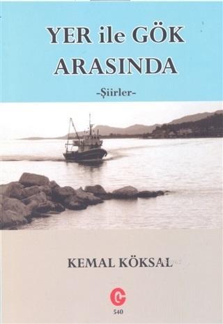 Yer ile Gök Arasında | Kemal Köksal | Can Yayınları (Ali Adil Atalay)