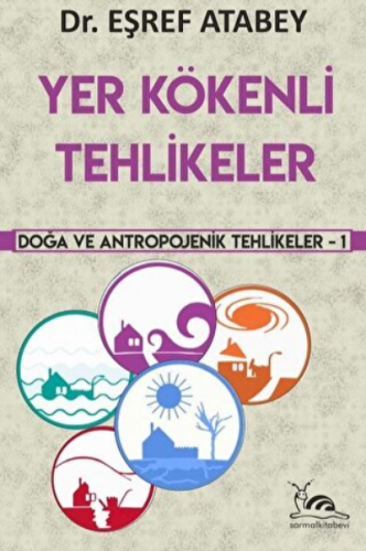 Yer Kökenli Tehlikeler | Eşref Atabey | Sarmal Kitabevi