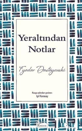 Yeraltından Notlar (Ciltsiz) | Fyodor Mihayloviç Dostoyevski | Koridor