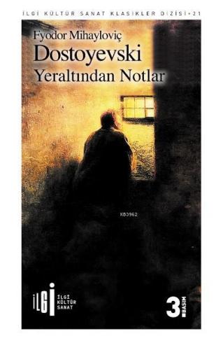 Yeraltından Notlar | Fyodor Mihayloviç Dostoyevski | İlgi Kültür Sanat