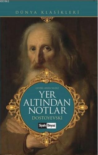 Yeraltından Notlar | Fyodor Mihayloviç Dostoyevski | Siyah Beyaz Yayın