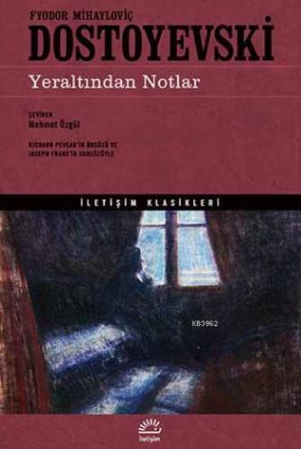 Yeraltından Notlar | Fyodor Mihayloviç Dostoyevski | İletişim Yayınlar