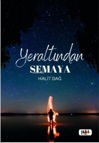 Yeraltından Semaya | Halit Dağ | Tilki Kitap