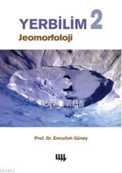 Yerbilim 2; Jeomorfoloji | Emrullah Güney | Literatür - Ders Kitapları