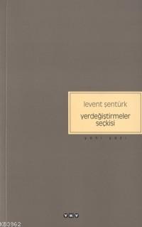 Yerdeğiştirmeler Seçkisi | Levent Şentürk | Yapı Kredi Yayınları ( YKY