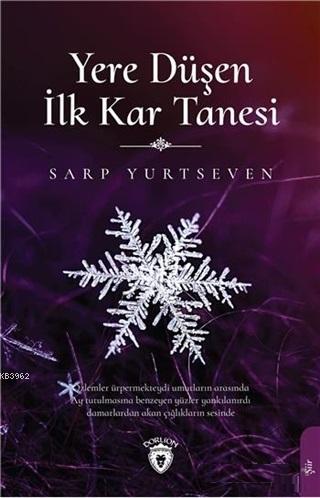 Yere Düşen İlk Kar Tanesi | Sarp Yurtseven | Dorlion Yayınevi