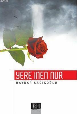 Yere İnen Nur | Haydar Sadıkoğlu | Özgü Yayınları