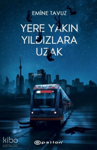 Yere Yakın Yıldızlara Uzak – Sert Kapak | Emine Tavuz | Epsilon Yayıne