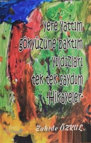 Yere Yattım Gökyüzüne Baktım Yıldızları Tek Tek Saydım; Hikayeler | Za