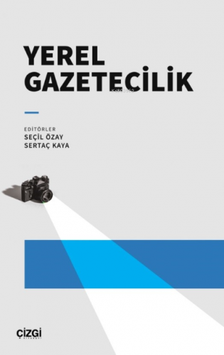 Yerel Gazetecilik | Seçil Özay | Çizgi Kitabevi