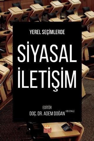 Yerel Seçimlerde Siyasal İletişim | Adem Doğan | Nobel Bilimsel Eserle