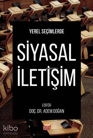 Yerel Seçimlerde Siyasal İletişim | Adem Doğan | Nobel Bilimsel Eserle