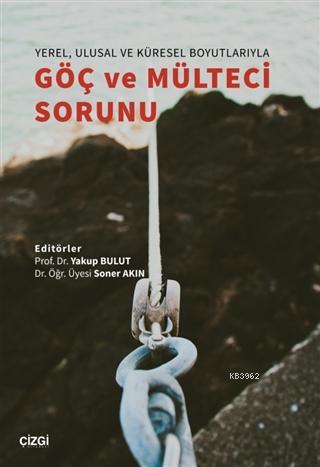 Yerel, Ulusal ve Küresel Boyutlarıyla Göç ve Mülteci Sorunu | Yakup Bu