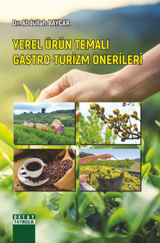 Yerel Ürün Temalı Gastro-Turizm Önerileri | Abdullah Baycar | Detay Ya