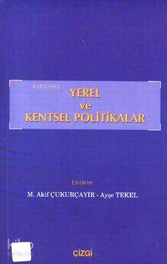 Yerel ve Kentsel Politikalar | M. Akif Çukurçayır | Çizgi Kitabevi