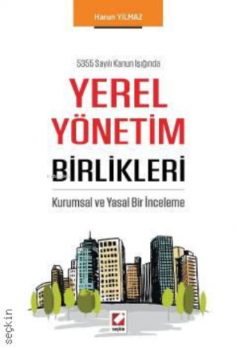 Yerel Yönetim Birlikleri;Kurumsal ve Yasal Bir İnceleme | Harun Yılmaz