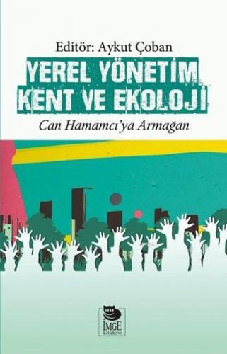 Yerel Yönetim Kent ve Ekoloji - Can Hamamcı'ya Armağan | Coşkun Özgüne