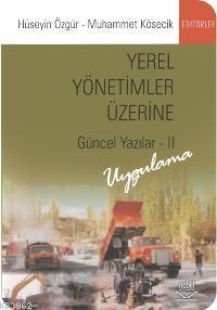 Yerel Yönetimler Üzerine Güncel Yazılar 2; Uygulama | Hüseyin Özgür | 