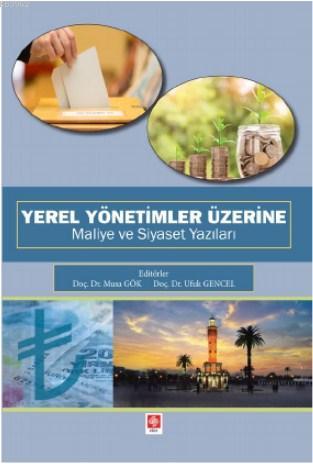 Yerel Yönetimler Üzerine Maliye ve Siyaset Yazıları | Musa Gök | Ekin 