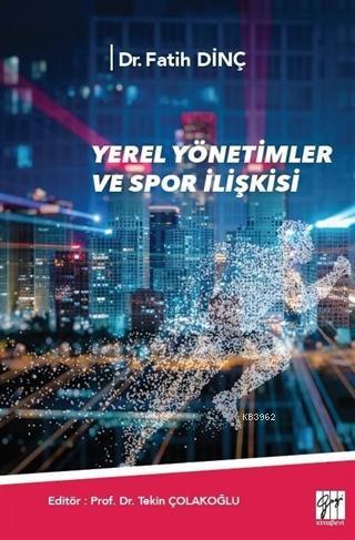 Yerel Yönetimler ve Spor İlişkisi | Tekin Çolakoğlu | Gazi Kitabevi