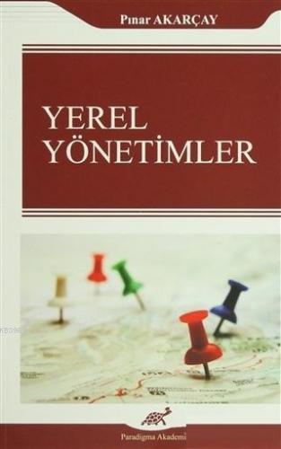 Yerel Yönetimler | Pınar Akarçay | Paradigma Akademi Yayınları