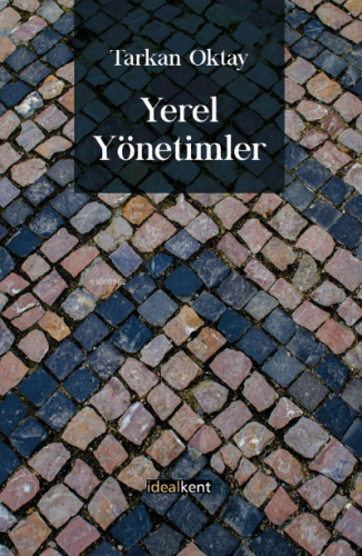 Yerel Yönetimler | Tarkan Oktay | İdealKent Yayınları