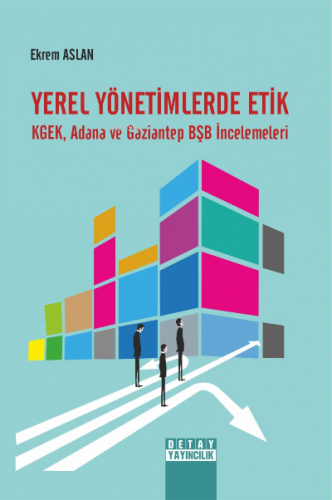 Yerel Yönetimlerde Etik Kgek, Adana ve Gaziantep BŞB İncelemeleri | Ek