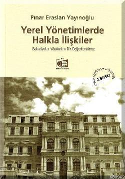 Yerel Yönetimlerde Halkla İlişkiler; Belediyeler Yönünden Bir Değerlen