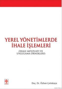 Yerel Yönetimlerde İhale İşlemleri; İhale Mevzuatı ve Uygulama Örnekle