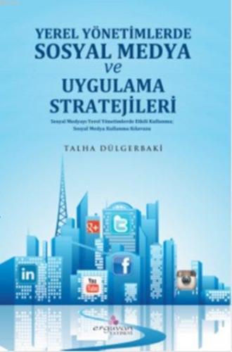 Yerel Yönetimlerde Sosyal Medya Planlaması ve Uygulama Stratejileri | 