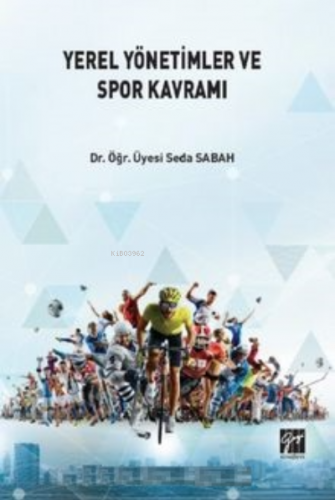 Yerel Yönetimlerde ve Spor Kavramı | Seda Sabah | Gazi Kitabevi