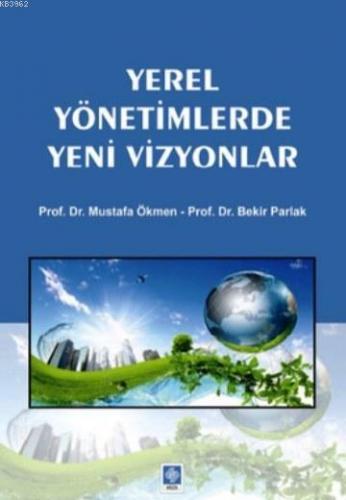 Yerel Yönetimlerde Yeni Vizyonlar | Bekir Parlak | Ekin Kitabevi Yayın