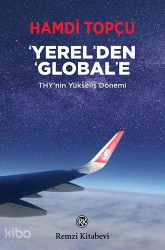 Yerel'den Global'e - THY'nin Yükseliş Dönemi | Hamdi Topçu | Remzi Kit