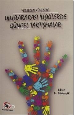 Yerelden Küresele Uluslararası İlişkilerde Güncel Tartışmalar | Gökhan