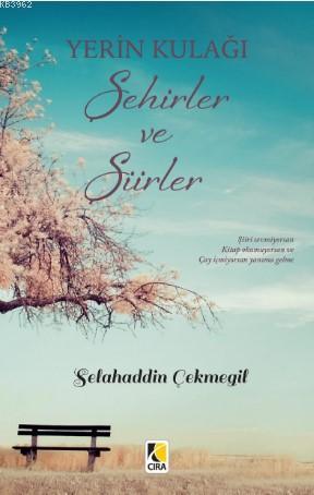 Yerin Kulağı Şehirler ve Şiirler | Selahaddin Çekmegil | Çıra Yayınlar