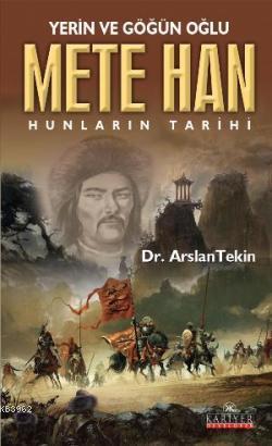 Yerin ve Göğün Oğlu Mete Han; Hunların Tarihi | Arslan Tekin | Kariyer