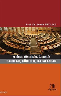 Yerinde Yönetişim, Özerklik Basklar, Kürtler, Katalanlar | Semih Eryıl