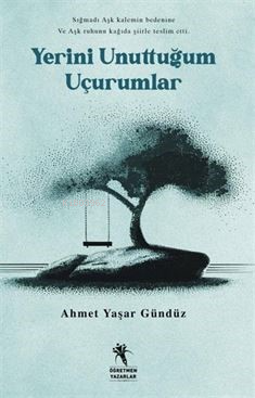 Yerini Unuttuğum Uçurumlar | Ahmet Yaşar Gündüz | Öğretmen Yazarlar