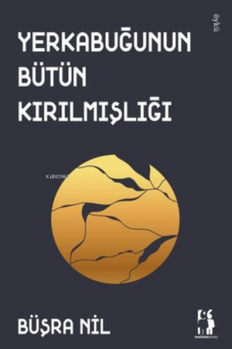 Yerkabuğunun Bütün Kırılmışlığı | Büşra Nil | Metinlerarası Kitap