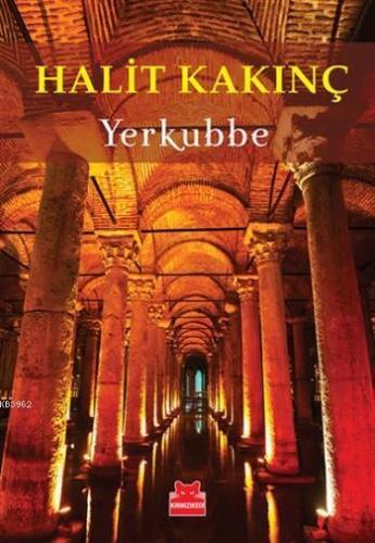 Yerkubbe | Halit Kakınç | Kırmızıkedi Yayınevi